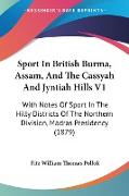 Sport In British Burma, Assam, And The Cassyah And Jyntiah Hills V1