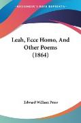 Leah, Ecce Homo, And Other Poems (1864)