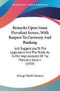Remarks Upon Some Prevalent Errors, With Respect To Currency And Banking