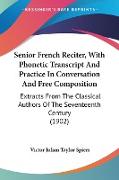 Senior French Reciter, With Phonetic Transcript And Practice In Conversation And Free Composition