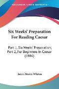 Six Weeks' Preparation For Reading Caesar