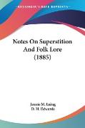 Notes On Superstition And Folk Lore (1885)