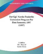 Det Kgl. Norske Frederiks Universitet Program For First Semester, 1897 (1897)
