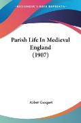 Parish Life In Medieval England (1907)