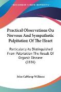 Practical Observations On Nervous And Sympathetic Palpitation Of The Heart