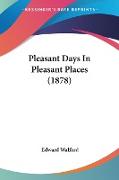 Pleasant Days In Pleasant Places (1878)