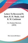 Letters To Reverend B. Stow, R. H. Neale, And R. W. Cushman