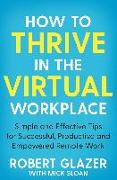 How to Thrive in the Virtual Workplace