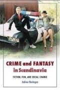 Crime and Fantasy in Scandinavia: Fiction, Film and Social Change