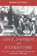 Love, Passion and Patriotism: Sexuality and the Philippine Propaganda Movement, 1882-1892