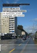 Sozialräumliche Entwicklungsprozesse in Quartier, Stadt, Gemeinde und Region