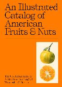 An Illustrated Catalog of American Fruits & Nuts