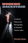 Working Backstage: A Cultural History and Ethnography of Technical Theater Labor
