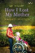 How I Lost My Mother: A Story of Life, Care and Dying