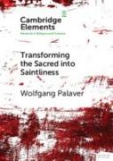 Transforming the Sacred Into Saintliness: Reflecting on Violence and Religion with René Girard