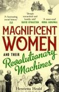 Magnificent Women and their Revolutionary Machines