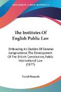 The Institutes Of English Public Law