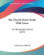 The Church Hymn Book, With Tunes