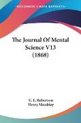 The Journal Of Mental Science V13 (1868)