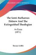 The Semi-Barbarous Hebrew And The Extinguished Theologian