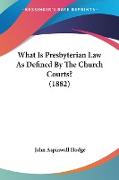 What Is Presbyterian Law As Defined By The Church Courts? (1882)