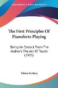 The First Principles Of Pianoforte Playing