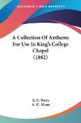 A Collection Of Anthems For Use In King's College Chapel (1882)
