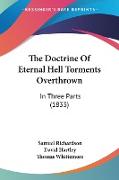 The Doctrine Of Eternal Hell Torments Overthrown