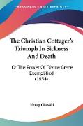 The Christian Cottager's Triumph In Sickness And Death