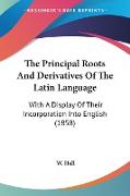 The Principal Roots And Derivatives Of The Latin Language