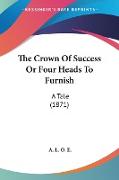 The Crown Of Success Or Four Heads To Furnish