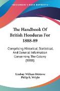 The Handbook Of British Honduras For 1888-89