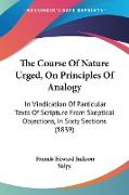 The Course Of Nature Urged, On Principles Of Analogy