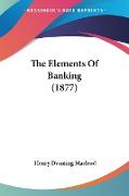 The Elements Of Banking (1877)