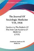 The Journal Of Sociologic Medicine V19, 1918