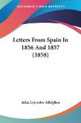 Letters From Spain In 1856 And 1857 (1858)