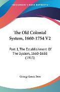 The Old Colonial System, 1660-1754 V2