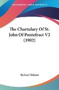 The Chartulary Of St. John Of Pontefract V2 (1902)