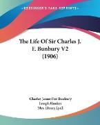 The Life Of Sir Charles J. F. Bunbury V2 (1906)