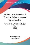 Selling Latin America, A Problem In International Salesmanship