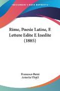 Rime, Poesie Latine, E Lettere Edite E Inedite (1885)
