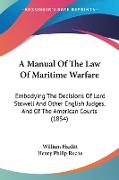 A Manual Of The Law Of Maritime Warfare