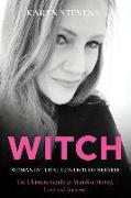 WITCH - Woman in Total Control of Herself: The Ultimate Guide To Manifest Money, Love and Success!