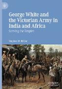 George White and the Victorian Army in India and Africa