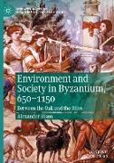 Environment and Society in Byzantium, 650-1150