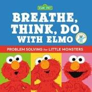 Sesame Street: Breathe, Think, Do with Elmo: Problem Solving for Little Monsters