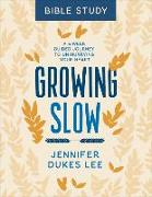 Growing Slow Bible Study - A 6-Week Guided Journey to Un-Hurrying Your Heart