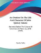 An Oration On The Life And Character Of John Quincy Adams