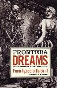 Frontera Dreams: A Héctor Belascoarán Shayne Detective Novel
