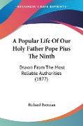 A Popular Life Of Our Holy Father Pope Pius The Ninth